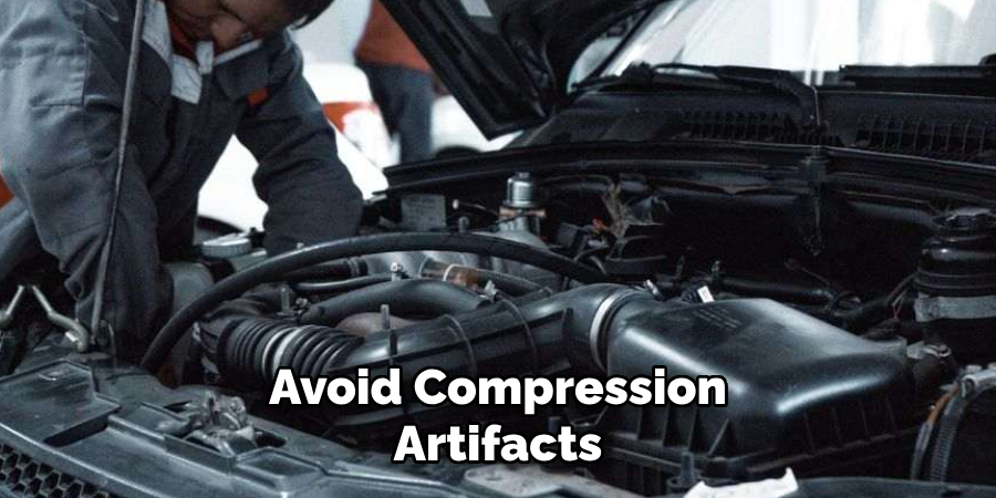 Avoid Compression Artifacts