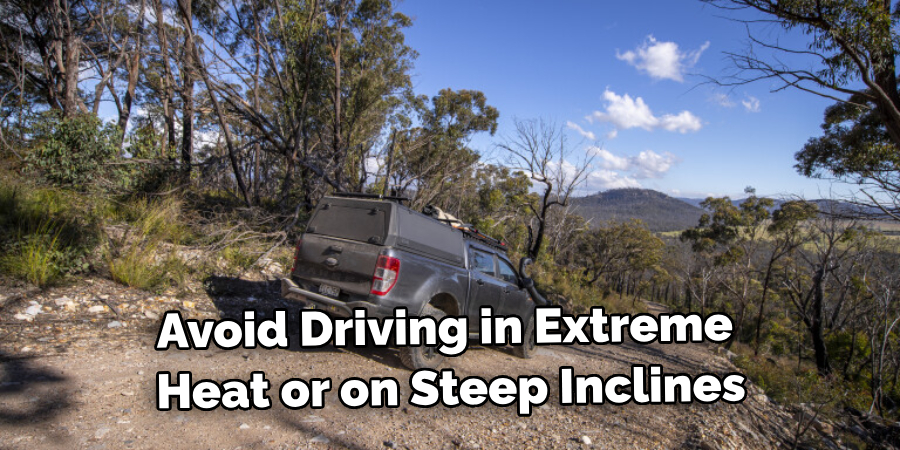 Avoid Driving in Extreme Heat or on Steep Inclines