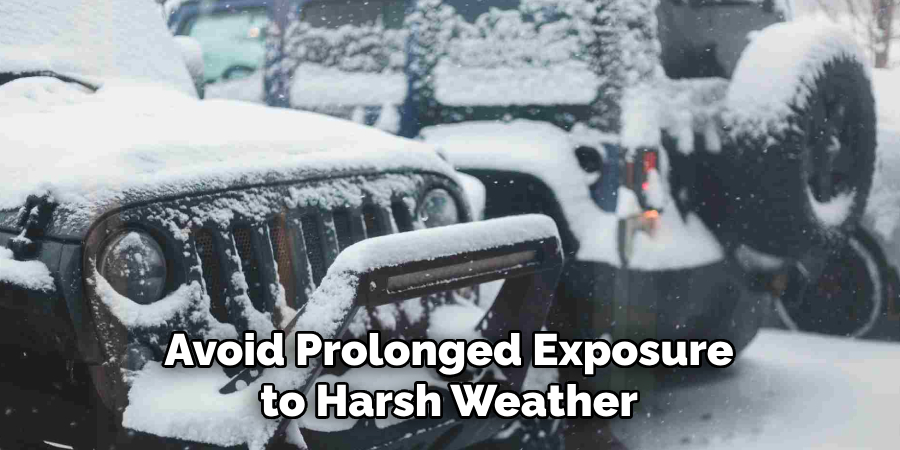 Avoid Prolonged Exposure to Harsh Weather