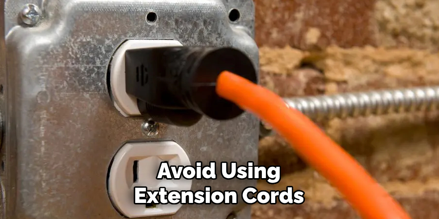 Avoid Using Extension Cords