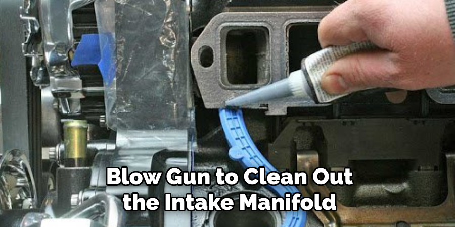 Blow Gun to Clean Out the Intake Manifold