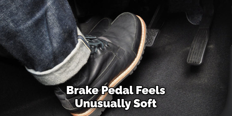 Brake Pedal Feels Unusually Soft