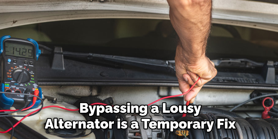 Bypassing a Lousy Alternator is a Temporary Fix