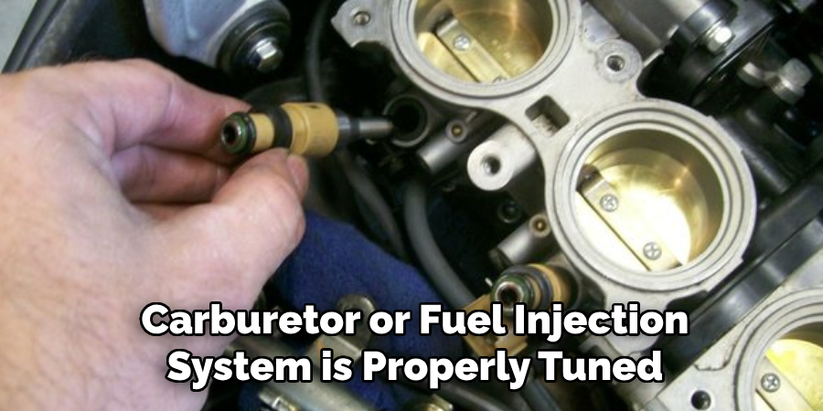 Carburetor or Fuel Injection System is Properly Tuned