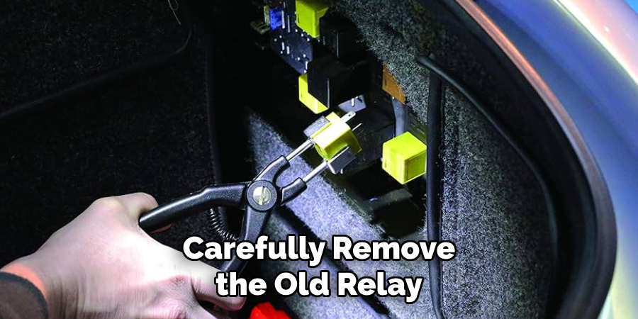 Carefully Remove the Old Relay