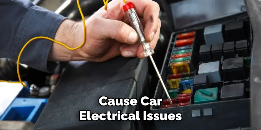 Cause Car Electrical Issues