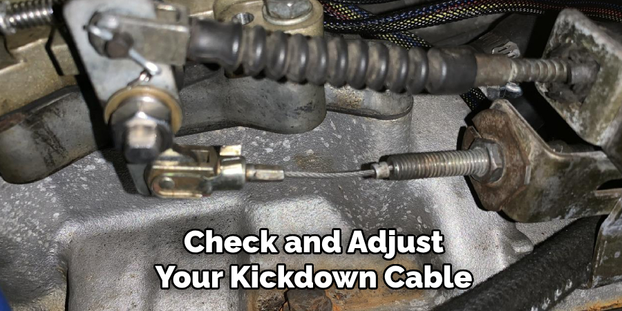 Check and Adjust Your Kickdown Cable