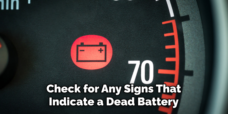 Check for Any Signs That Indicate a Dead Battery