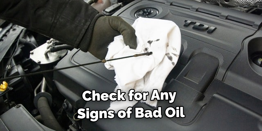 Check for Any Signs of Bad Oil