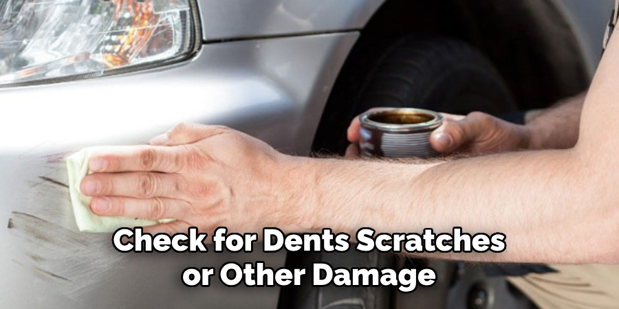 Check for Dents Scratches or Other Damage