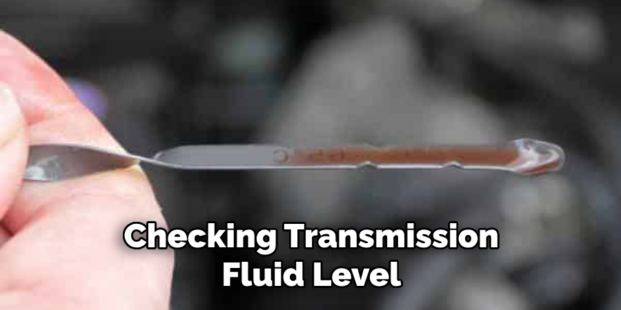 Checking Transmission Fluid Level