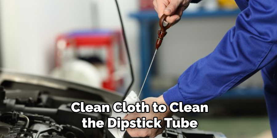 Clean Cloth to Clean the Dipstick Tube