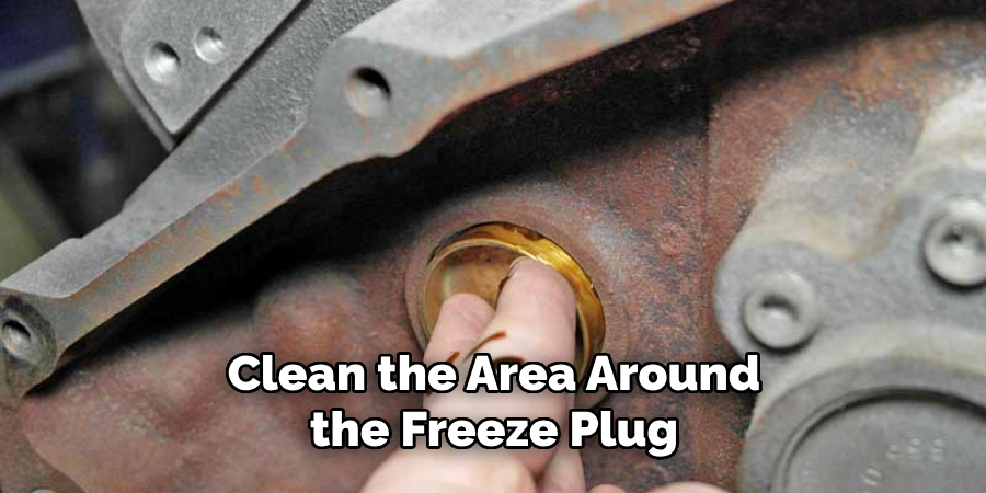Clean the Area Around the Freeze Plug