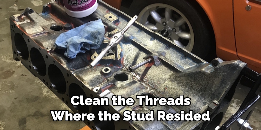 Clean the Threads Where the Stud Resided