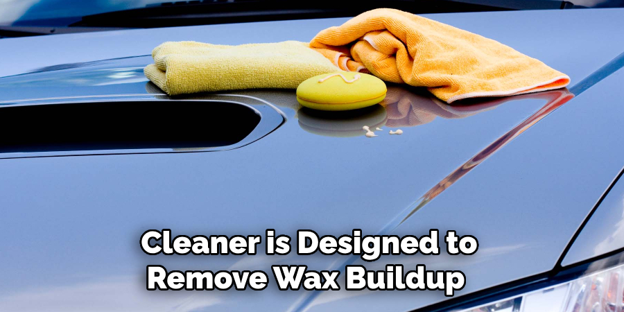 Cleaner is Designed to Remove Wax Buildup