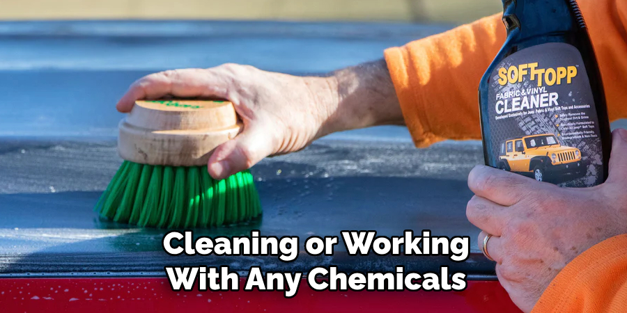 Cleaning or Working With Any Chemicals