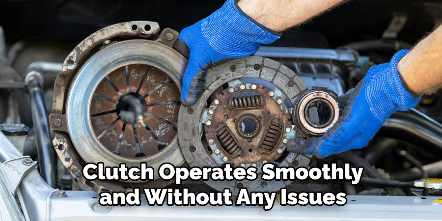 Clutch Operates Smoothly and Without Any Issues
