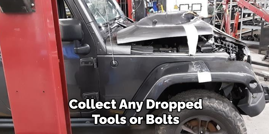 Collect Any Dropped Tools or Bolts