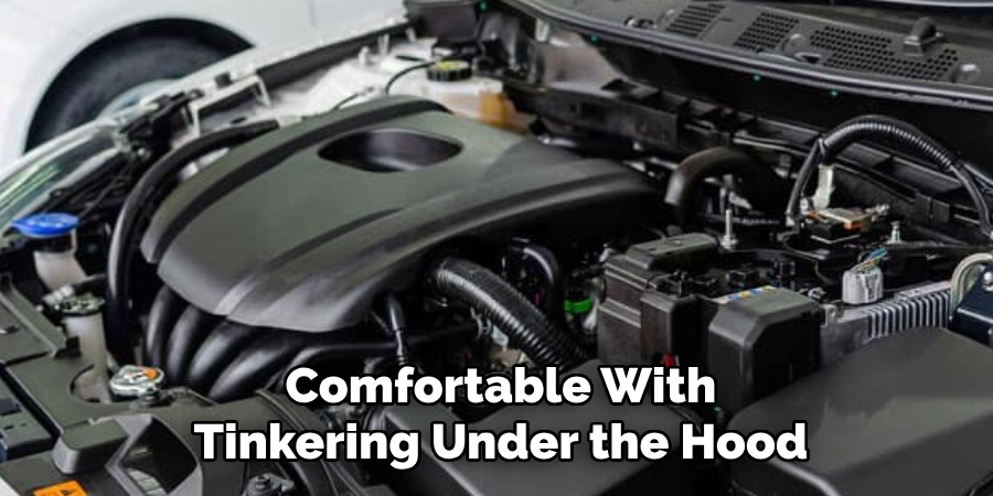 Comfortable With Tinkering Under the Hood