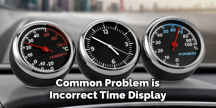 Common Problem is Incorrect Time Display 