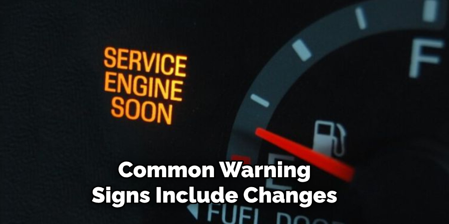 Common Warning Signs Include Changes