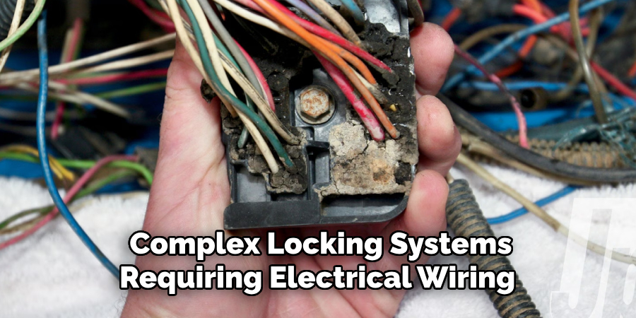 Complex Locking Systems Requiring Electrical Wiring