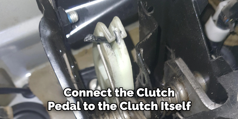 Connect the Clutch Pedal to the Clutch Itself