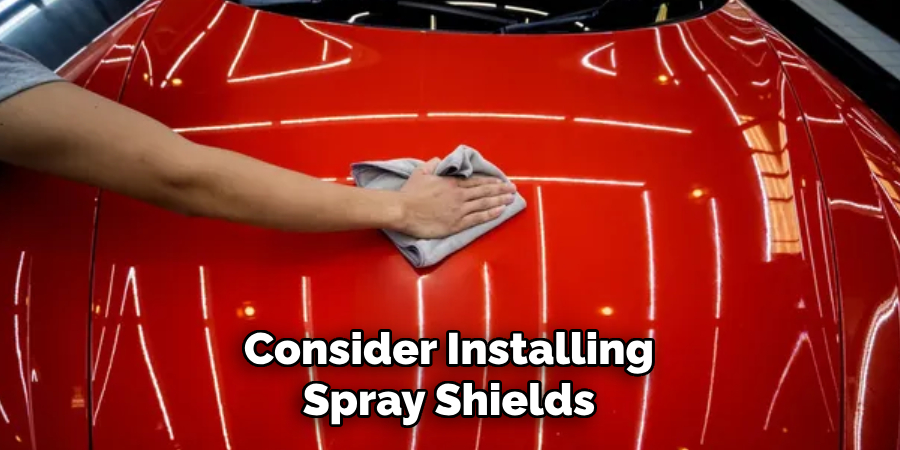 Consider Installing Spray Shields