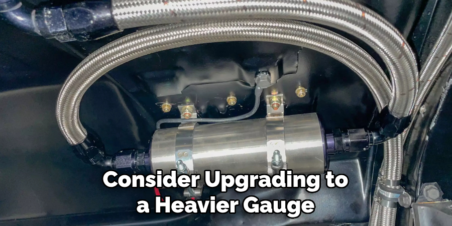 Consider Upgrading to a Heavier Gauge