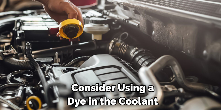 Consider Using a Dye in the Coolant