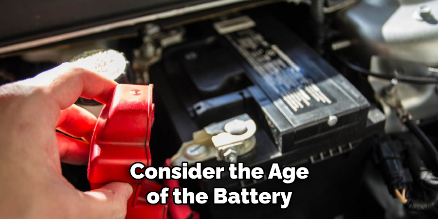 Consider the Age of the Battery