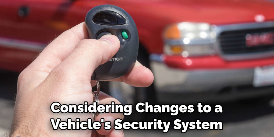 Considering Changes to a Vehicle's Security System