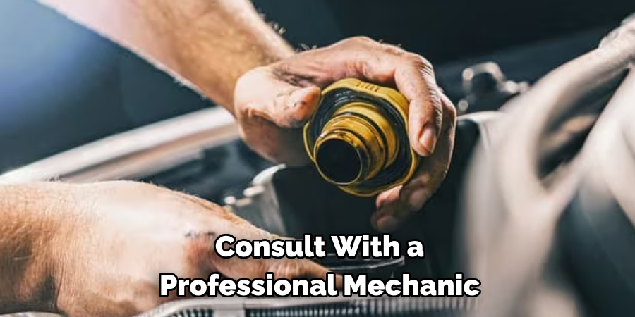 Consult With a Professional Mechanic