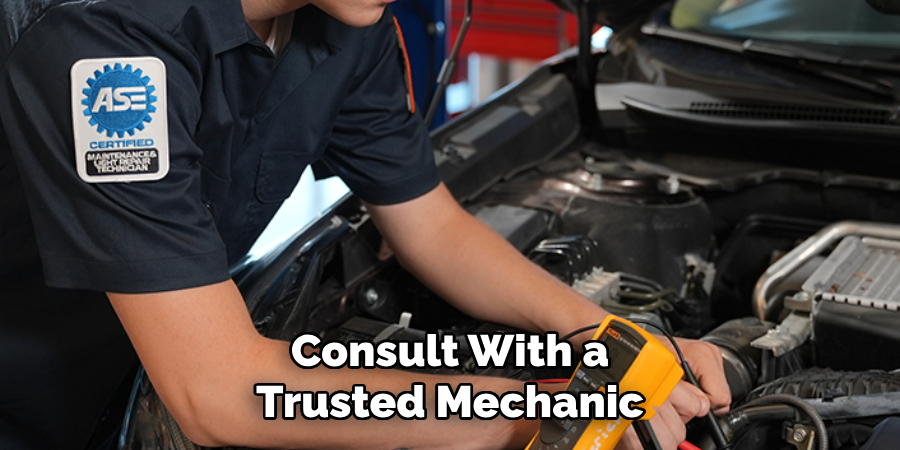 Consult With a Trusted Mechanic