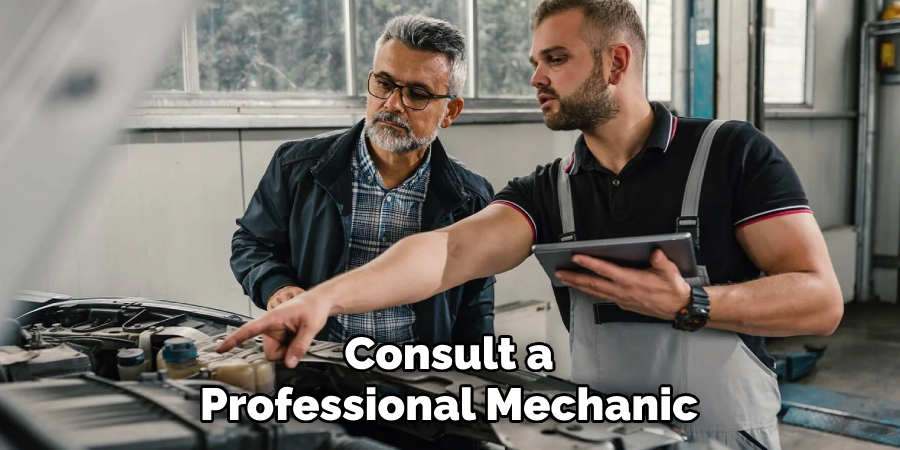 Consult a Professional Mechanic
