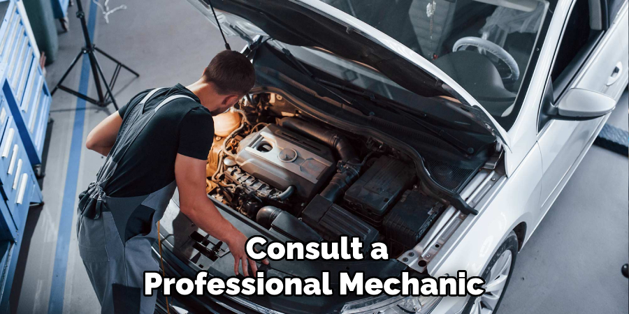 Consult a Professional Mechanic