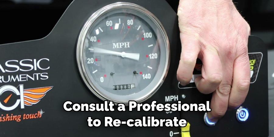 Consult a Professional to Re-calibrate