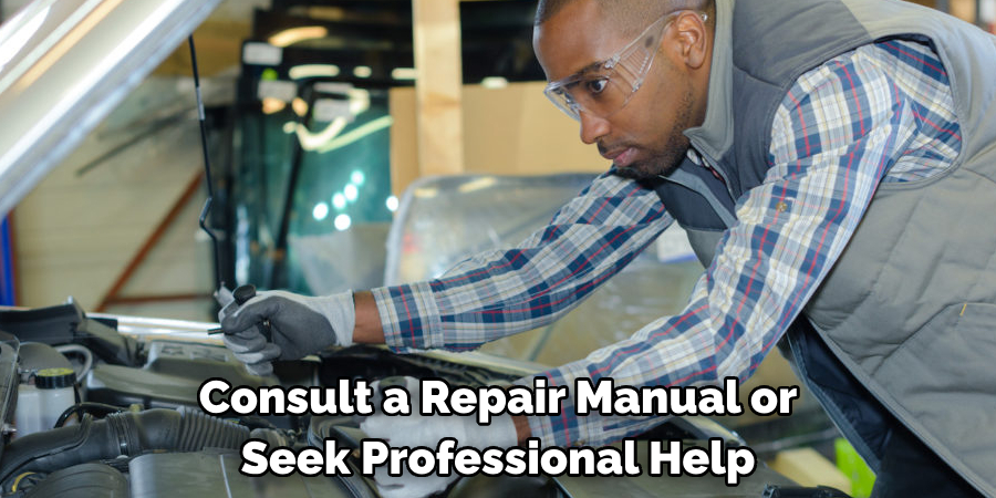 Consult a Repair Manual or Seek Professional Help