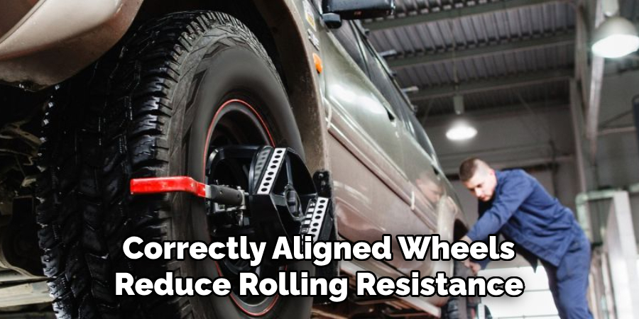 Correctly aligned wheels reduce rolling resistance