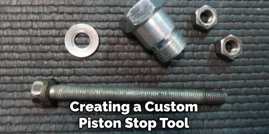 Creating a Custom Piston Stop Tool