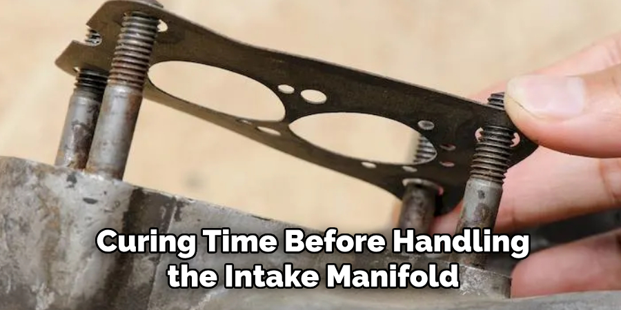Curing Time Before Handling the Intake Manifold
