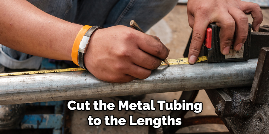 Cut the Metal Tubing to the Lengths