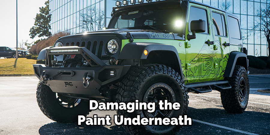 Damaging the Paint Underneath