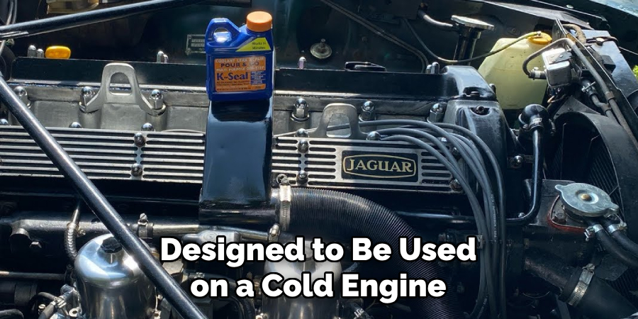 Designed to Be Used on a Cold Engine
