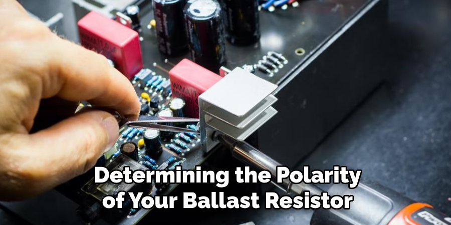 Determining the Polarity of Your Ballast Resistor
