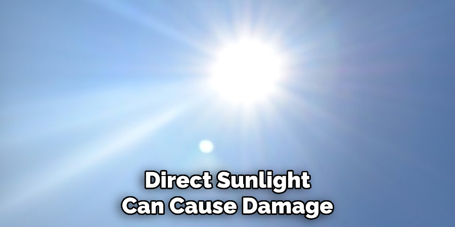 Direct Sunlight Can Cause Damage