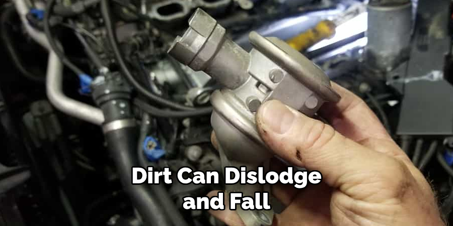 Dirt Can Dislodge and Fall