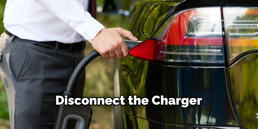 Disconnect the Charger