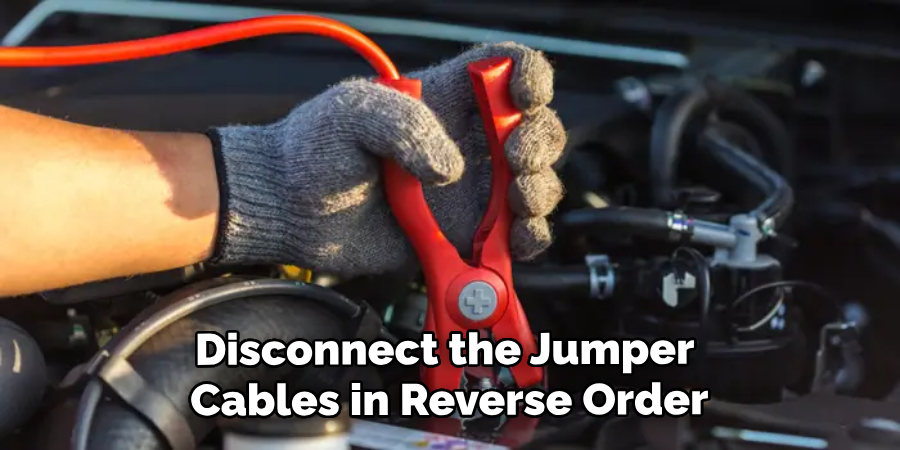 Disconnect the Jumper Cables in Reverse Order