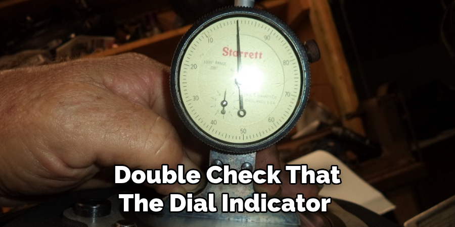 Double Check That The Dial Indicator